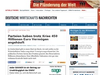 Bild zum Artikel: Parteien haben trotz Krise 450 Millionen Euro Vermögen angehäuft