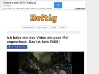 Bild zum Artikel: Ich habe mir das Video ein paar Mal angeschaut. Das ist kein FAKE!