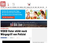 Bild zum Artikel: USA unter Schock - VIDEO Vater stirbt nach Würgegriff von Polizist