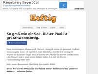 Bild zum Artikel: So groß wie ein See. Dieser Pool ist größenwahnsinnig.