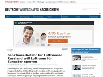 Bild zum Artikel: Sanktions-Gefahr für Lufthansa: Russland will Luftraum für Europäer sperren