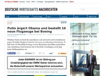 Bild zum Artikel: Putin ärgert Obama und bestellt 16 neue Flugzeuge bei Boeing