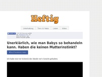 Bild zum Artikel: Unerklärlich, wie man Babys so behandeln kann. Haben die keinen Mutterinstinkt?