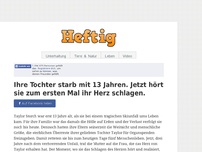 Bild zum Artikel: Ihre Tochter starb mit 13 Jahren. Jetzt hört sie zum ersten Mal ihr Herz schlagen.