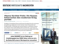 Bild zum Artikel: Obama fürchtet Putin: Die Russen beherrschen den modernen Krieg perfekt