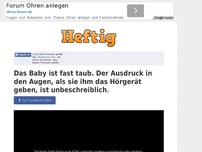 Bild zum Artikel: Das Baby ist fast taub. Der Ausdruck in den Augen, als sie ihm das Hörgerät geben, ist...