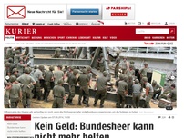 Bild zum Artikel: Kein Geld: Bundesheer kann nicht mehr helfen