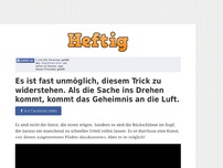 Bild zum Artikel: Es ist fast unmöglich, diesem Trick zu widerstehen. Als die Sache ins Drehen kommt, kommt das...