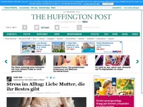 Bild zum Artikel: Stress im Alltag: Liebe Mutter, die ihr Bestes gibt