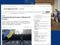 Bild zum Artikel: Russland: 
			  Tausende demonstrieren in Moskau für Frieden