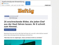 Bild zum Artikel: 26 erschreckende Bilder, die jeden Chef aus der Haut fahren lassen. Nr 8 schreit zum Himmel.