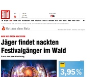 Bild zum Artikel: Nach 4 Tagen ohne Essen - Jäger findet nackten Festivalgänger im Wald