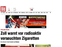 Bild zum Artikel: Tödliche Gefahr - Zoll warnt vor radioaktiven Zigaretten