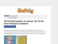 Bild zum Artikel: 20 Gründe lauthals zu lachen. Nr 15 hat mich königlich amüsiert.