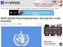 Bild zum Artikel: WHO gehört Pharmakonzernen: Korrupt bis in die Knochen