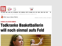 Bild zum Artikel: Todkranke Basketballerin - Lauren (19) will noch einmal aufs Feld