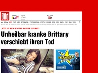 Bild zum Artikel: Sie will noch warten - Krebskranke Brittany verschiebt ihren Tod