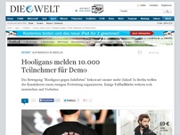 Bild zum Artikel: Vereine wehren sich: Hooligans melden 10.000 Teilnehmer für Berlin-Demo