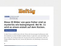 Bild zum Artikel: Diese 20 Bilder von ganz früher sind so mysteriös wie beängstigend. Bei Nr. 11 wird es einem...