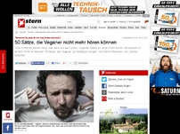 Bild zum Artikel: 'Wusstest du, dass dir von Soja Brüste wachsen?': 50 Sätze, die Veganer nicht mehr hören können