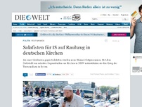 Bild zum Artikel: Festnahmen: Für IS - Salafisten auf Raubzug in deutschen Kirchen