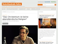 Bild zum Artikel: Navid Kermani - 'Das Christentum ist keine abendländische Religion'