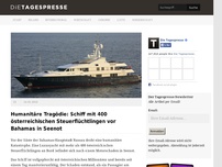 Bild zum Artikel: Humanitäre Tragödie: Schiff mit 400 österreichischen Steuerflüchtlingen vor Bahamas in Seenot
