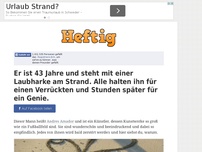 Bild zum Artikel: Er ist 43 Jahre und steht mit einer Laubharke am Strand. Alle halten ihn für einen Verrückten...