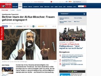 Bild zum Artikel: Verstörendes Frauenbild in Al-Nur-Moschee - Berliner Imam: Frauen gehören eingesperrt und dürfen niemals Nein zu Sex sagen