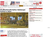 Bild zum Artikel: Straßenkämpfe halten Salzburger Polizei in Atem