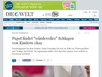 Bild zum Artikel: Franziskus: Papst findet 'würdevolles' Schlagen von Kindern okay