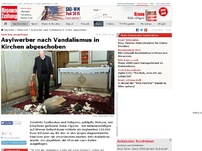 Bild zum Artikel: Asylwerber nach Vandalismus in Kirchen abgeschoben