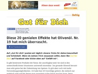 Bild zum Artikel: Diese 20 genialen Effekte hat Olivenöl. Nr. 19 hat mich überrascht.