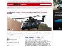 Bild zum Artikel: Bundeswehr: Neuer Marinehubschrauber darf nicht über Meer fliegen