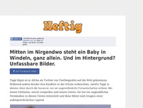 Bild zum Artikel: Mitten im Nirgendwo steht ein Baby in Windeln, ganz allein. Und im Hintergrund? Unfassbare Bilder.