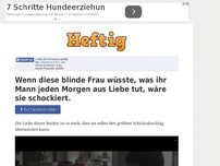 Bild zum Artikel: Wenn diese blinde Frau wüsste, was ihr Mann jeden Morgen aus Liebe tut, wäre sie schockiert.