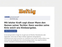 Bild zum Artikel: Mit letzter Kraft sagt dieser Mann den Namen seiner Tochter. Dann werden seine Knie weich wie...