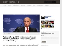 Bild zum Artikel: Putin wieder gestärkt zurück nach schwerer Krankheit, der Geburt seines Sohnes, sowie seiner Ermordung