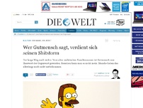 Bild zum Artikel: Ein Mann, ein Wort: Wer Gutmensch sagt, verdient sich seinen Shitstorm