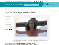 Bild zum Artikel: Brian am Karfreitag - 300 Euro Strafe