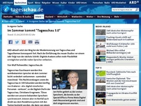 Bild zum Artikel: In eigener Sache:  Im Sommer kommt 'Tagesschau 3.0'