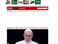 Bild zum Artikel: Massaker von 1915: Papst nennt Gräuel an Armeniern 'Völkermord'