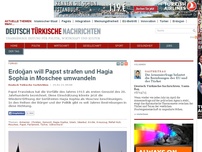 Bild zum Artikel: Erdoğan will Papst strafen und Hagia Sophia in Moschee umwandeln