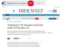 Bild zum Artikel: Folgenreiches Foto: 'Dämlicher' IS-Kämpfer lockt mit Selfie US-Bomber an
