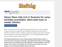 Bild zum Artikel: Dieser Mann ließ sich in Tunesien für seine Verlobte erschießen. Doch jetzt kann er wieder lächeln.