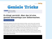 Bild zum Artikel: Es klingt verrückt. Aber das ist eine geniale Klimaanlage zum Selbermachen.