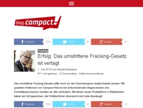 Bild zum Artikel: Erfolg: Das umstrittene Fracking-Gesetz ist vertagt