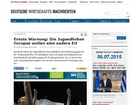 Bild zum Artikel: Ernste Warnung: Die Jugendlichen Europas wollen eine andere EU