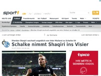 Bild zum Artikel: Schalke nimmt Shaqiri ins Visier