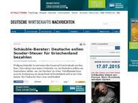 Bild zum Artikel: Schäuble-Berater: Deutsche sollen Sonder-Steuer für Griechenland bezahlen